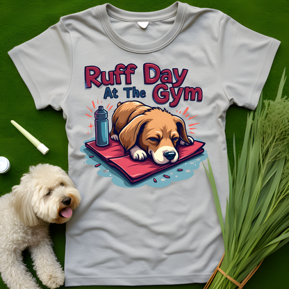 Ruff Day At The Gym Tee